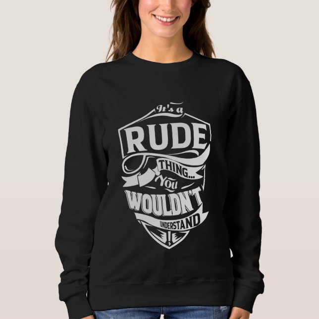 It's a RUDE Thing Gifts Sweatshirt (Front)