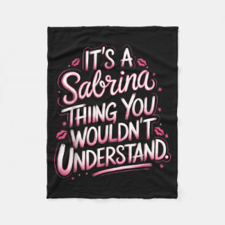 Its A Sabrina Thing You Wouldn't Understand Women  Fleece Blanket