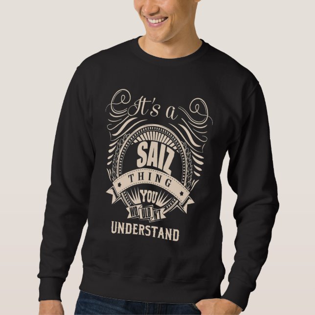 It's a SAIZ thing you wouldn't understand   Sweatshirt (Front)