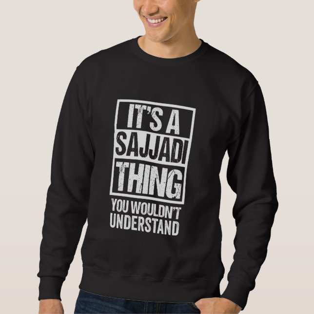 It's A Sajjadi Thing You Wouldn't Understand Surna Sweatshirt (Front)