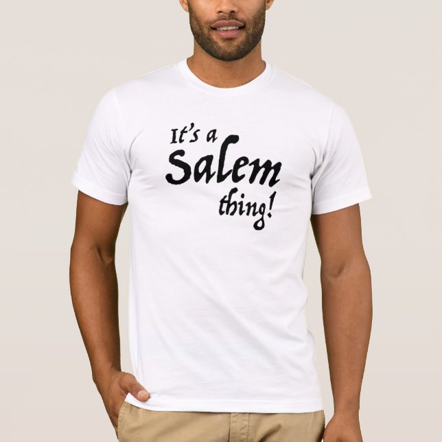 Its a Salem Thing T-Shirt (Front)