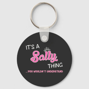 It's a Sally thing you wouldn't understand Key Ring