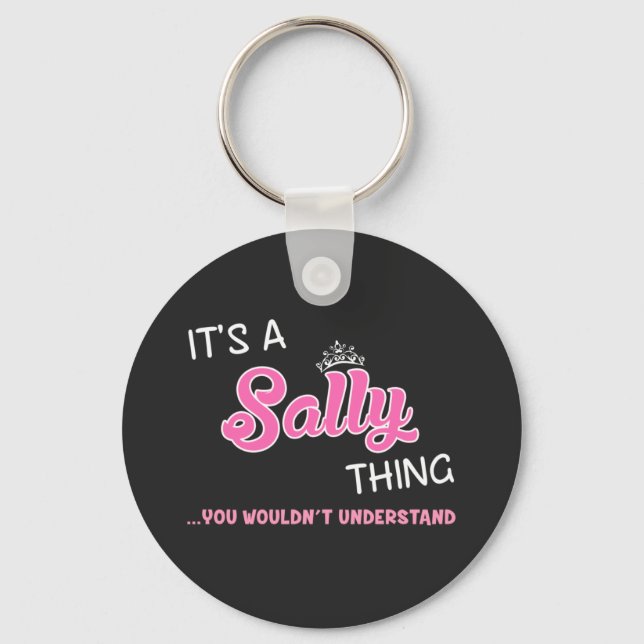 It's a Sally thing you wouldn't understand Key Ring (Front)