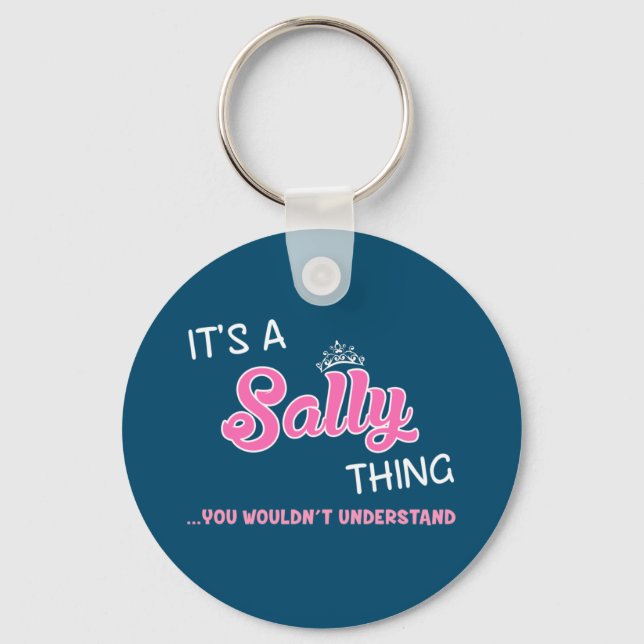 It's a Sally thing you wouldn't understand Key Ring (Front)