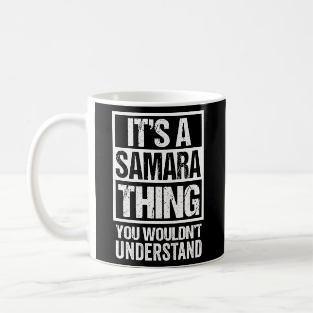 It'S A Samara Thing You Wouldn'T Understand First  Coffee Mug (Left)
