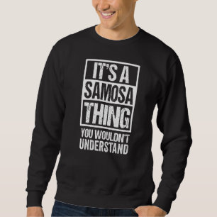 It's A Samosa Thing You Wouldn't Understand India Sweatshirt