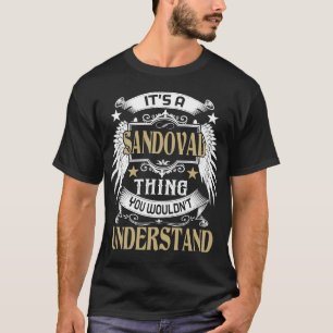 It's A SANDOVAL Thing You Wouldn't Understand Name T-Shirt