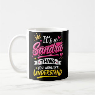It's a Sandra Thing You Wouldn't Understand Coffee Mug