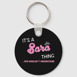 It's a Sara thing you wouldn't understand Key Ring
