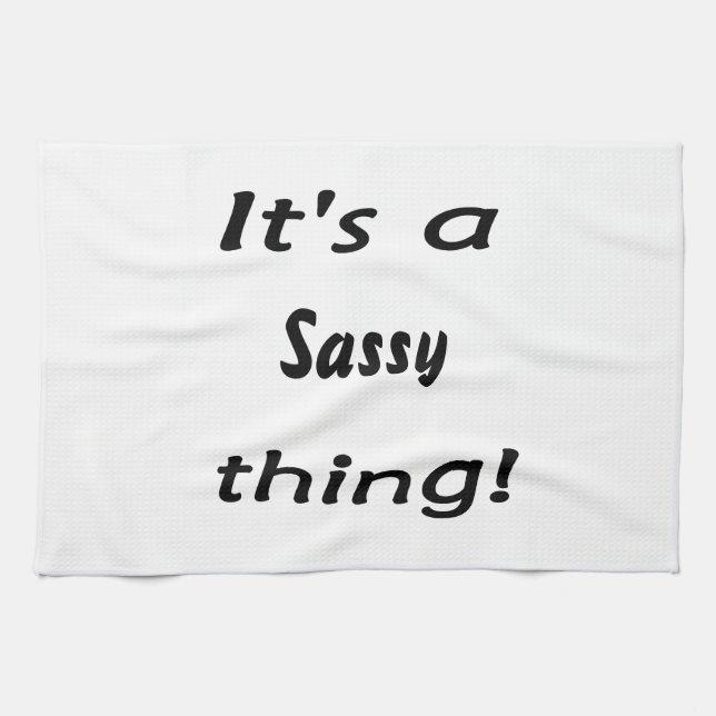 It's a sassy thing! tea towel (Horizontal)