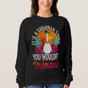 It's A Savannah Thing You Wouldn't Understand  Sav Sweatshirt