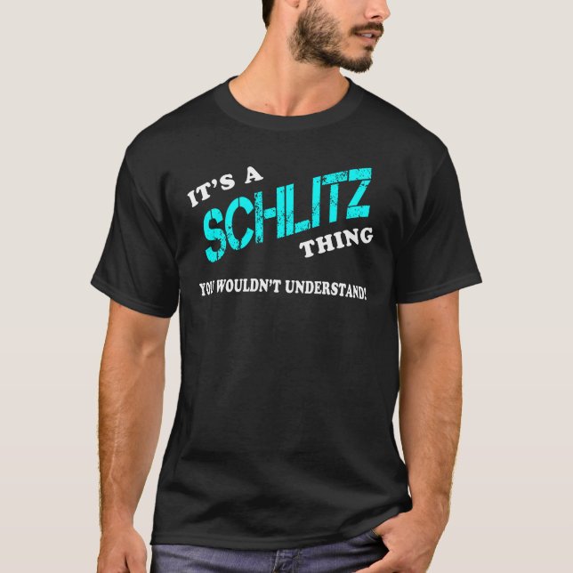 It's a SCHLITZ Thing You Wouldn't Understand T-Shirt (Front)