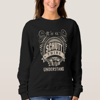 It's a SCHUTT thing you wouldn't understand Sweatshirt