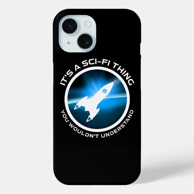 It's A Sci-Fi Thing - You Wouldn't Understand Case-Mate iPhone Case (Back)