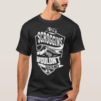 It's a SCROGGINS Thing T-Shirt