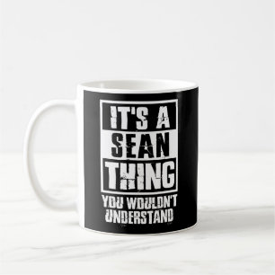 It'S A Sean Thing You Wouldn'T Understand Coffee Mug