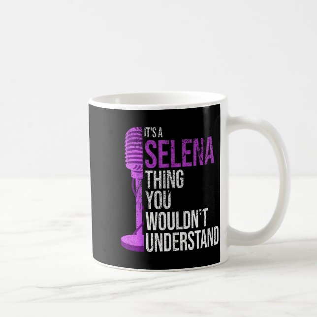 It's A Selena Thing You Wouldn't Understand - Funn Coffee Mug (Right)