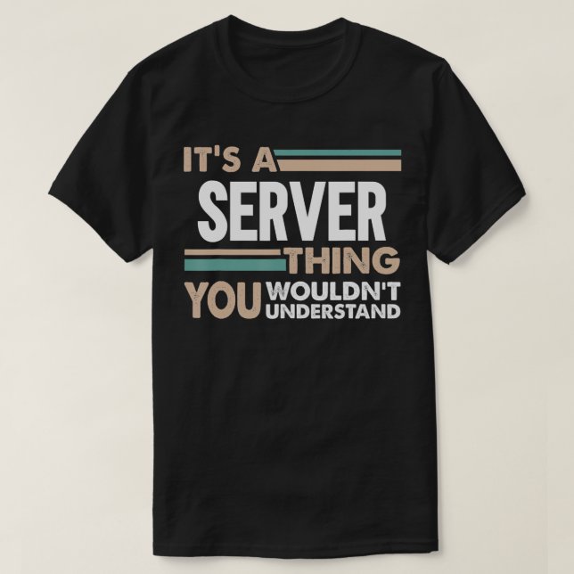 It's a Server thing you wouldn't understand retro  T-Shirt (Design Front)