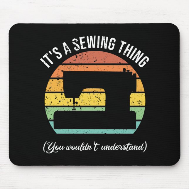 It's a Sewing Thing Mouse Pad (Front)