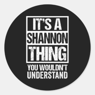 It'S A Shannon Thing You Wouldn'T Understand First Classic Round Sticker