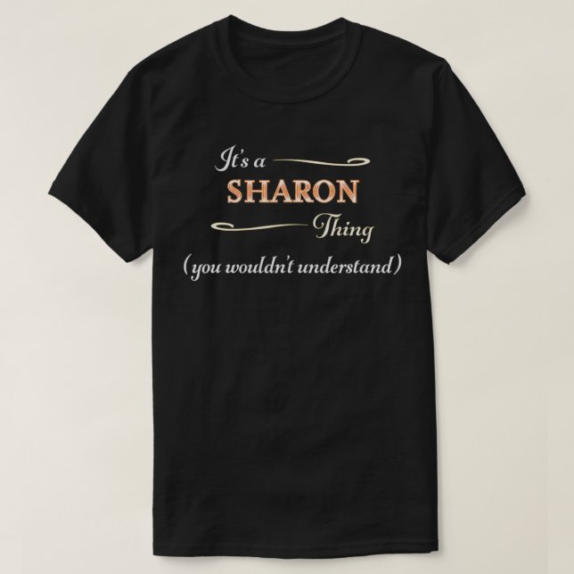 It's a SHARON Thing, You Wouldn't Understand  Name T-Shirt (Design Front)