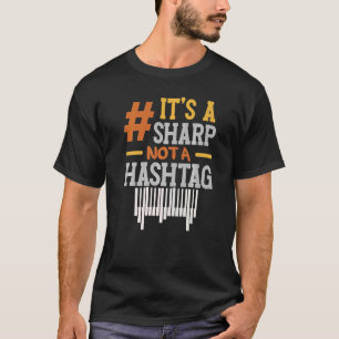 It's A Sharp Not A Hashtag Pianist Musician Musica T-Shirt