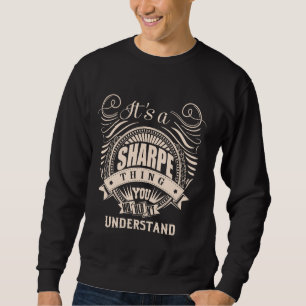 It's a SHARPE thing you wouldn't understand Gifts Sweatshirt