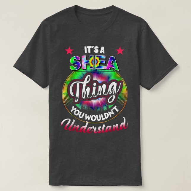 Its A SHEA ThingTie Dye SHEA Name  T-Shirt (Design Front)