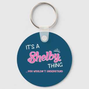 It's a Shelby thing you wouldn't understand Keycha Key Ring