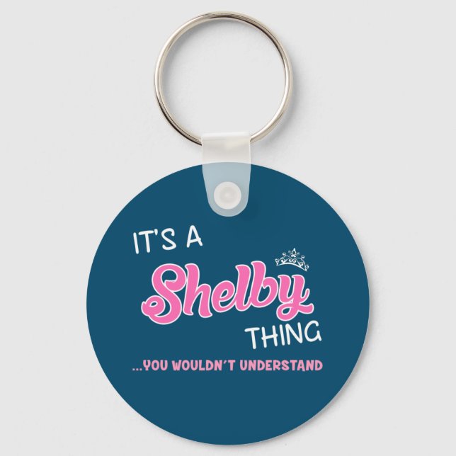 It's a Shelby thing you wouldn't understand Keycha Key Ring (Front)