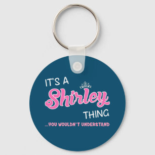 It's a Shirley thing you wouldn't understand Key Ring