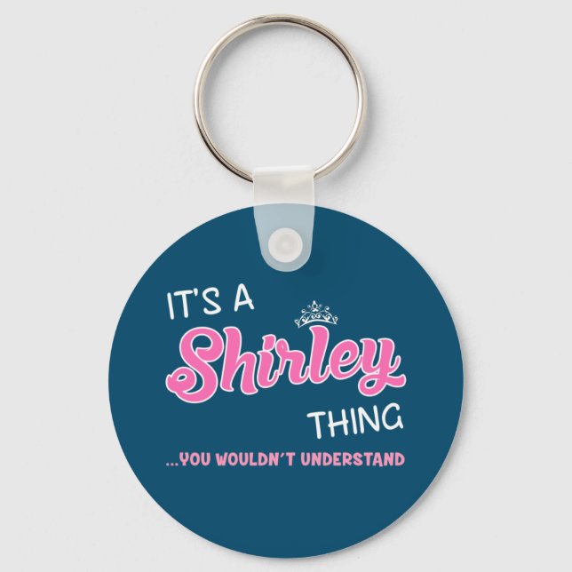 It's a Shirley thing you wouldn't understand Key Ring (Front)