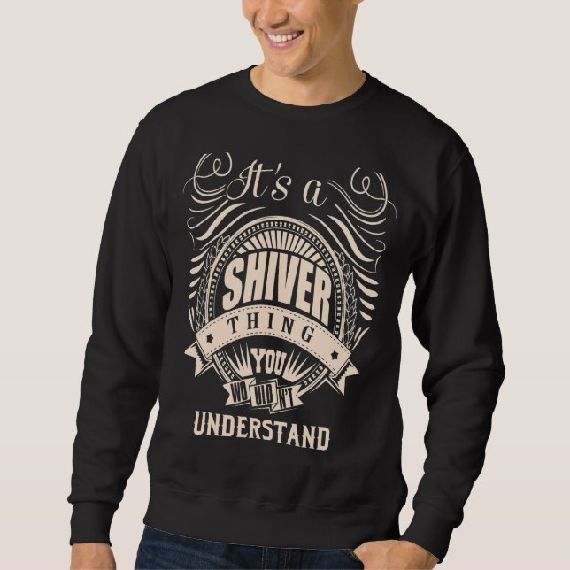 It's a SHIVER thing you wouldn't understand   Sweatshirt (Front)