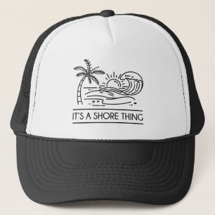 It's A Shore Thing Trucker Hat