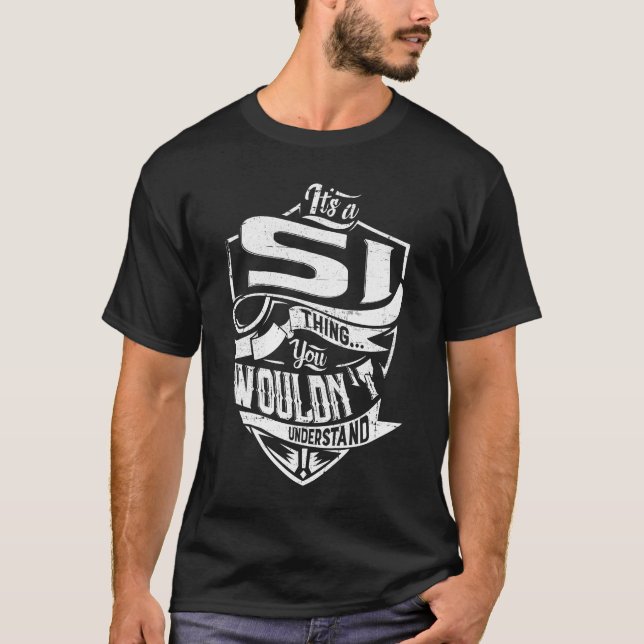 It's a SI thing, You wouldn't understand T-Shirt (Front)