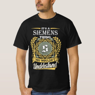 It's A Siemens Thing You Couldn't Understand T-Shirt