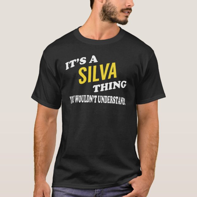 It's a SILVA Thing You Wouldn't Understand T-Shirt (Front)