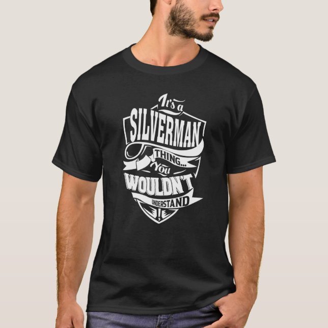 It's a SILVERMAN Thing T-Shirt (Front)