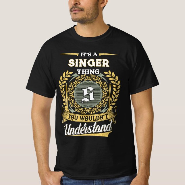 It's a SINGER Thing You Wouldn't Understand T-Shirt (Front)
