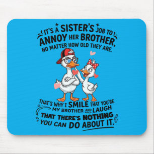 Its A Sisters Job To Annoy Her Brother Cute Ducks Mouse Pad