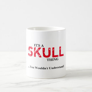 IT'S A SKULLTHING! You Wouldn't Understand Coffee Mug