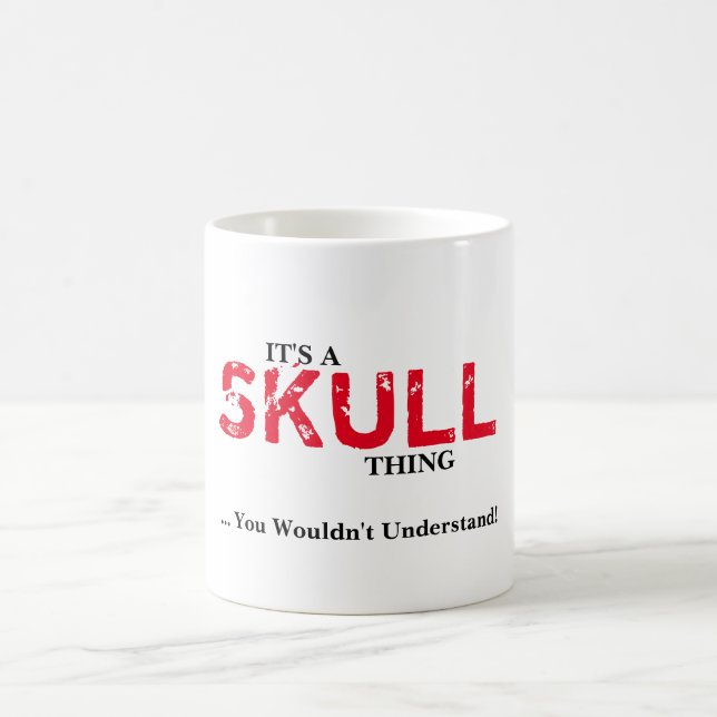 IT'S A SKULLTHING! You Wouldn't Understand Coffee Mug (Center)