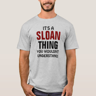 It's a Sloan thing you wouldn't understand! T-Shirt