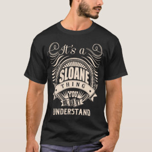 It's a SLOANE thing you wouldn't understand T-Shirt