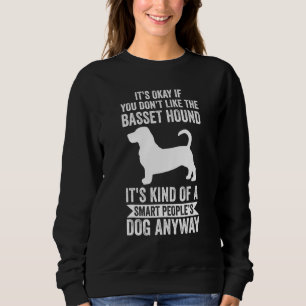 It's A Smart People's Dog Anyway   Basset Hound Sweatshirt