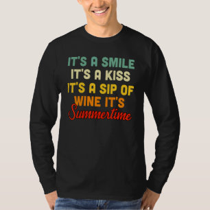 It's A Smile It's A Kiss A Sip Of Wine Summertime T-Shirt