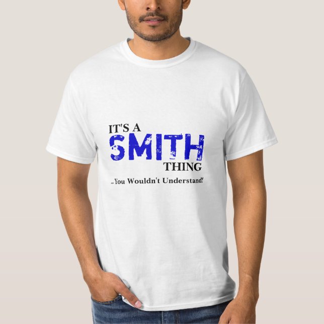 It's A SMITH Thing ...You Wouldn't Understand! T-Shirt (Front)