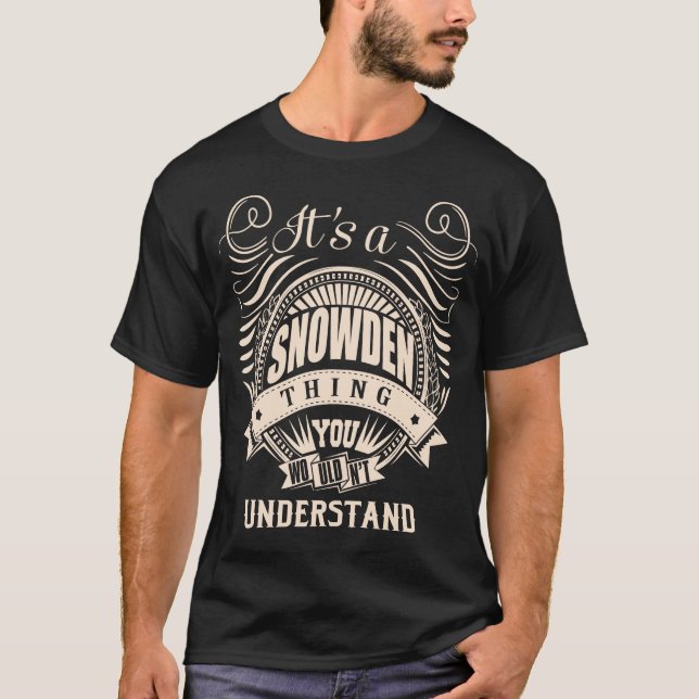 It's a SNOWDEN thing you wouldn't understand T-Shirt (Front)