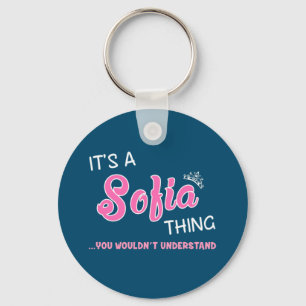It's a Sofia thing you wouldn't understand Key Ring