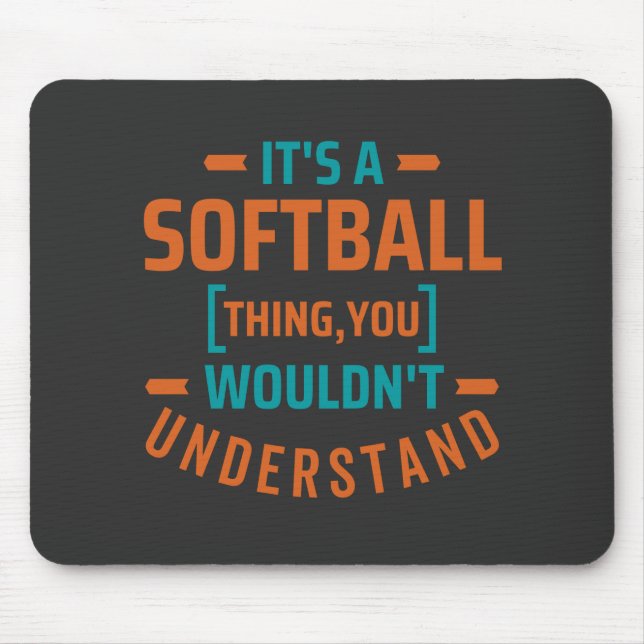 It's a Softball Thing | Sports Mouse Pad (Front)